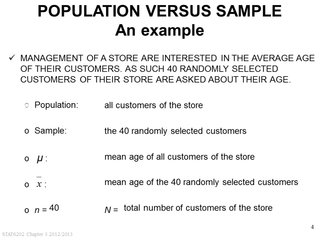 STAT6202 Chapter 3 2012/2013 4 POPULATION VERSUS SAMPLE An example MANAGEMENT OF A STORE